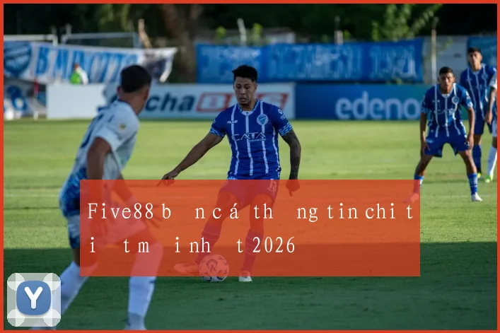 Five88 bắn cá thông tin chi tiết mới nhất 2026
