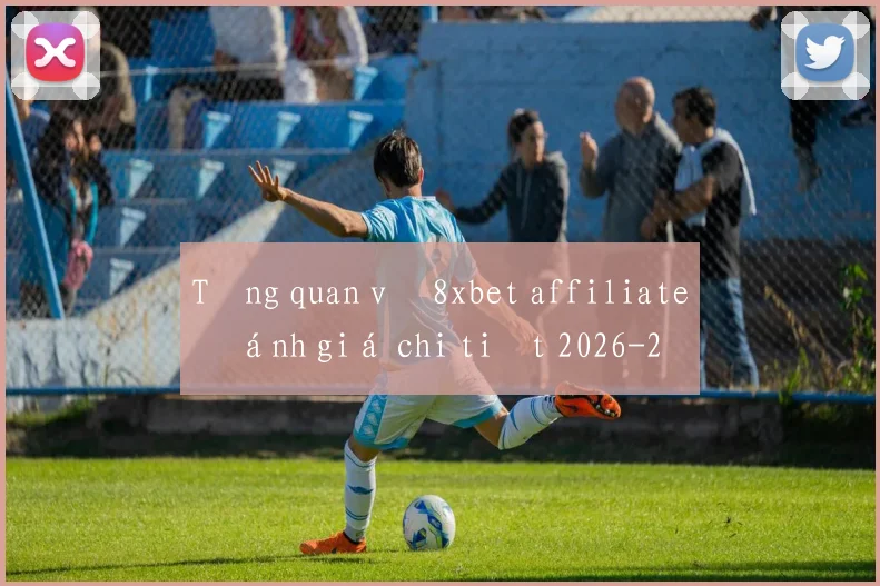 Tổng quan về 8xbet affiliate đánh giá chi tiết 2026