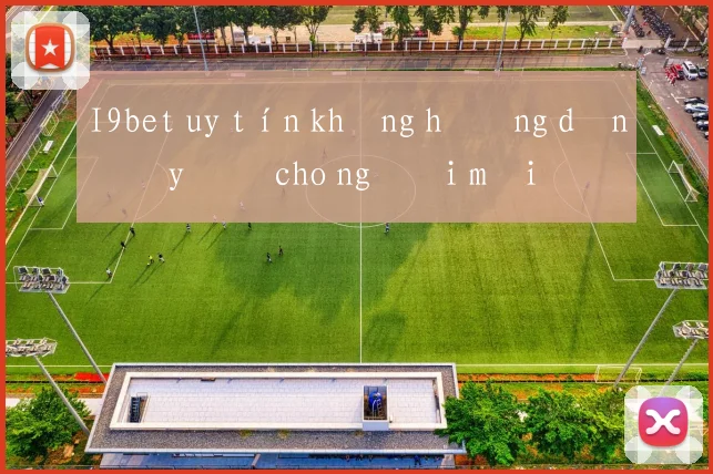 I9bet uy tín không hướng dẫn đầy đủ cho người mới
